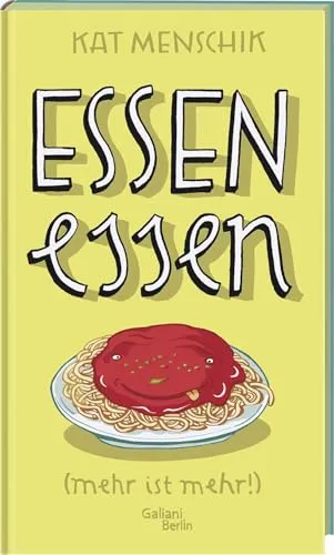 Essen essen: (mehr ist mehr!) - Illustrierte Lieblingsbücher, Band 6 - Kochen & Getränke Geschenkbücher, inspirierende Rezepte und kreative Ideen für ein unvergessliches Kocherlebnis.