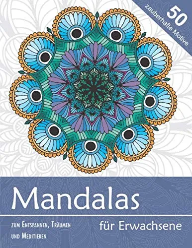 Mandalas für Erwachsene — 50 zauberhafte Motive zum Entspannen, Träumen und Meditieren: Mandala-Malbuch zum Ausmalen auf Hintergrund in Weiß — ... Malvorlagen: mittel-schwer; Rückseiten: leer