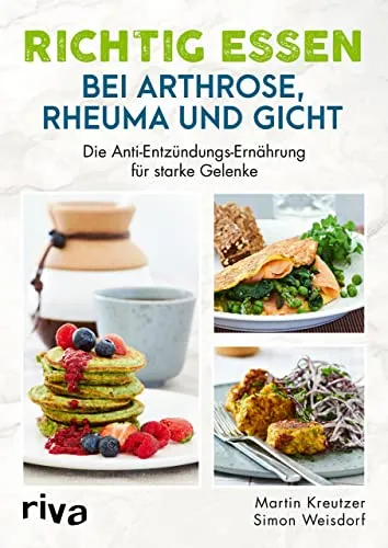 Richtig essen bei Arthrose, Rheuma und Gicht: Die Anti-Entzündungs-Ernährung