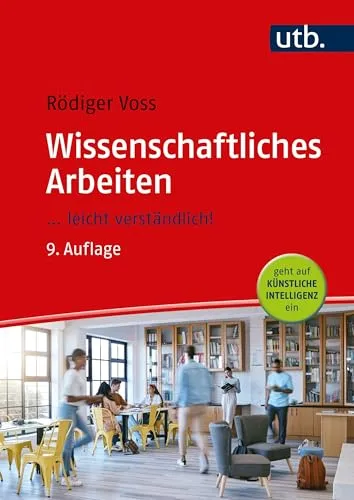 Wissenschaftliches Arbeiten: leicht verständlich! - Tipps fürs Studium mit klaren Anleitungen und praktischen Beispielen für erfolgreiches wissenschaftliches Arbeiten.