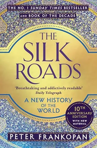 The Silk Roads: A New History of the World (Bloomsbury Paperbacks)