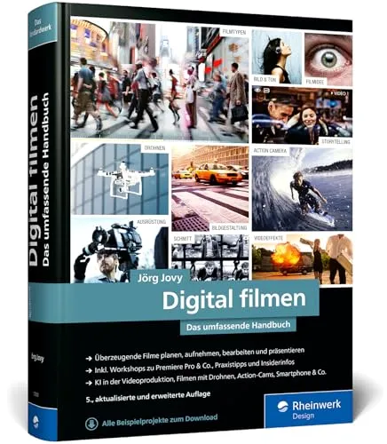 Digital filmen: Das umfassende Handbuch für angehende Filmemacher - Anwendungs-Software für Video-Enthusiasten: Lernen Sie alles von der Technik bis zur Postproduktion und erstellen Sie beeindruckende Filme mit Camcordern, Drohnen und Actioncams!