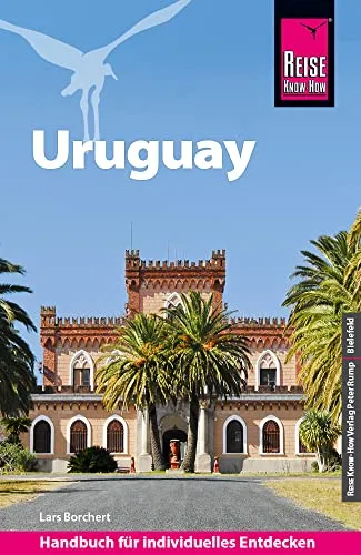 Reise Know-How Reiseführer Uruguay - Umfassender Reiseführer für Uruguay, ideal für individuelle Entdecker und Kulturinteressierte.