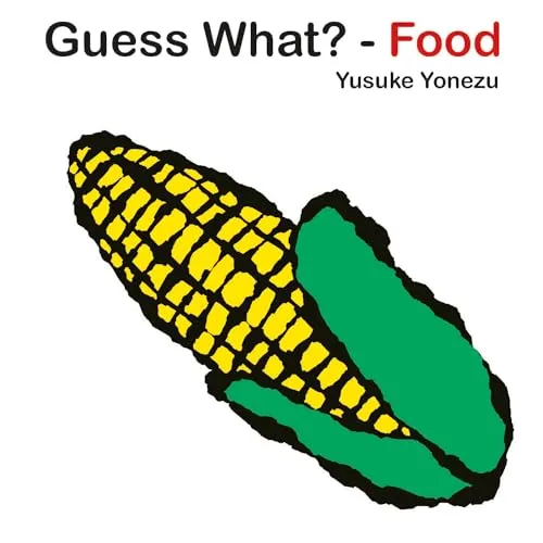 Guess What-Food?: Michael Neugebauer Edition (The World of Yonezu)