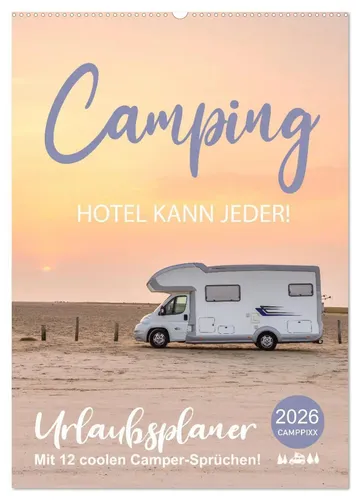 Mario Weigt | Camping - Hotel kann jeder! (Wandkalender 2026 DIN A2 hoch) - Entdecken Sie mit diesem beeindruckenden Wandkalender die Vielfalt des Vanlife, Caravaning und Glamping in Deutschland. Ideal für Reisefans und als dekorative Inspiration für Ihr Zuhause.