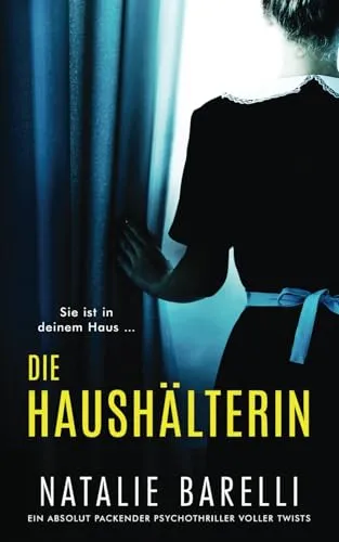 Die Haushälterin: Packender Psychothriller mit unerwarteten Wendungen