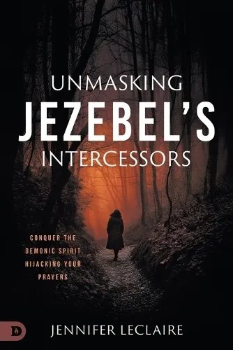 Jennifer Leclaire Unmasking Jezebel's Intercessors (Taschenbuch)