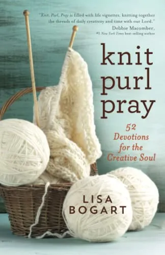 Knit, Purl, Pray: 52 Devotions for the Creative Soul