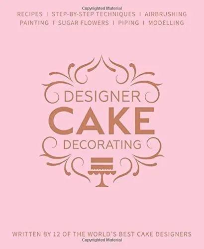 Designer Cake Decorating: Recipes and Step-by-s by Weaver, Jenny (ed) 1905113595