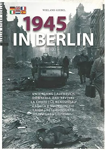 in Berlin: Untergang und Aufbruch 1945