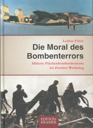 Produktbild Die Moral des Bombenterrors. Allierte Flächenbombardement im Zweiten Weltkrieg