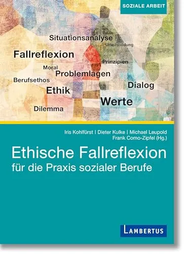Ethische Fallreflexion für die Praxis sozialer Berufe von Lambertus-Verlag