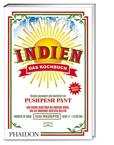 Indien – Das Kochbuch: Die Bibel der indischen Aromen-Vielfalt - Kochbuch für indische Küche mit über 1000 authentischen Rezepten aus allen Regionen, ideal für alle Liebhaber der aromatischen Vielfalt.