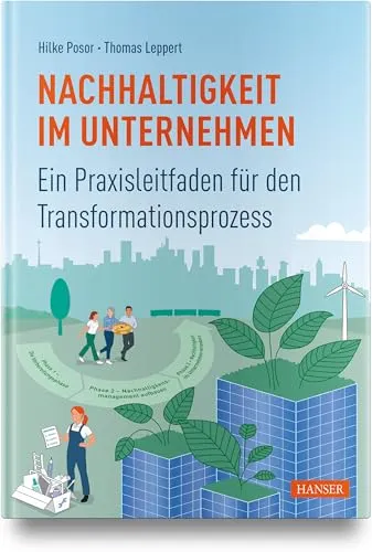 Nachhaltigkeit im Unternehmen von Hilke Posor - Praxisleitfaden für den Transformationsprozess, ideal für Unternehmen, die nachhaltige Strategien implementieren möchten. Fachbuch im Hardcover-Format.