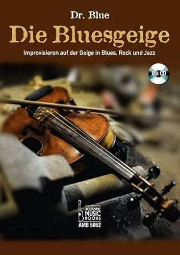 Die Bluesgeige: Improvisieren auf der Geige in Blues, Rock und Jazz - Streichinstrumente mit CD zur Unterstützung beim Improvisieren und Erlernen von Blues, Rock und Jazz-Stilen.