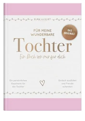 Für meine wunderbare Tochter - Erinnerungsbuch - Geschenkbuch für Töchter mit 80 Seiten, inspiriert von Elma van Vliet. Ideal für persönliche Erinnerungen, tiefgründige Gespräche und als liebevolles Geschenk zu besonderen Anlässen.