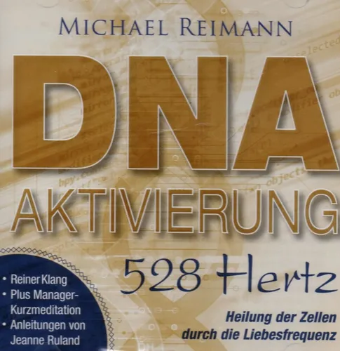 DNA-AKTIVIERUNG - 528 Hertz  - Michael Reimann CD - NEU