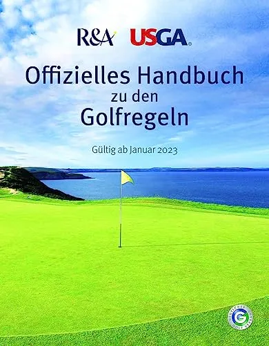 Offizielles Handbuch zu den Golfregeln: Gültig ab Januar 2023 - Sport Allgemein, umfassende und aktuelle Regelkunde für Golfer, um das Spiel zu verbessern und Missverständnisse zu vermeiden.