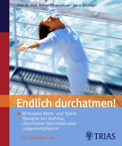Endlich durchatmen: Wirksame Atem- und Sport-Therapie bei Asthma, chronischer Bronchitis