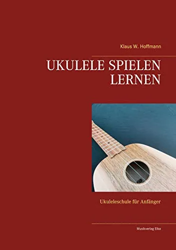 UKULELE SPIELEN LERNEN: Ukuleleschule für Anfänger
