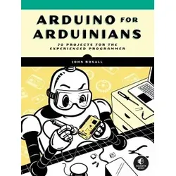 Arduino for Arduinians: 70 Projekte für erfahrene Programmierer - Hardware & Technik: Entdecken Sie 70 spannende Projekte, die Ihre Programmierkenntnisse erweitern und Ihre Kreativität anregen.
