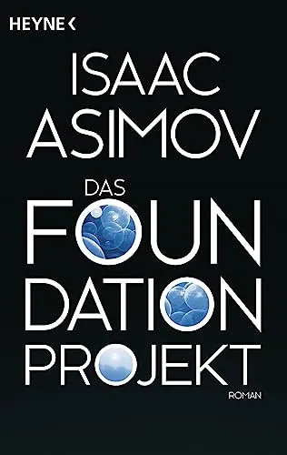 Das Foundation Projekt: Roman (Roboter und Foundation – der Zyklus, Band 12)