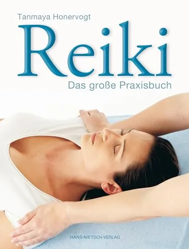 Reiki: Das große Praxisbuch - Umfassendes Praxisbuch für Reiki-Interessierte, ideal für Anfänger und Fortgeschrittene, um die heilenden Energien zu entdecken und anzuwenden.