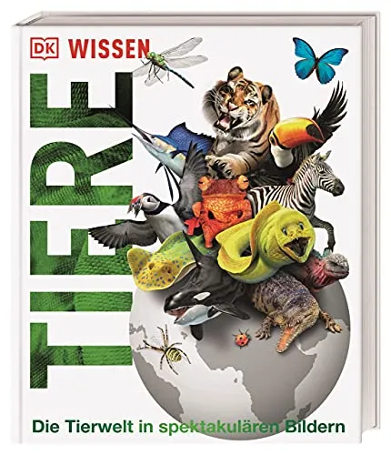 DK Wissen. Tiere: Die Tierwelt in spektakulären Bildern von DK