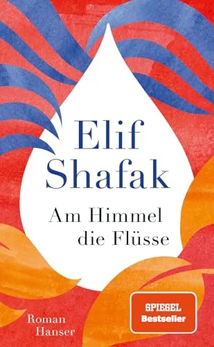 Am Himmel die Flüsse | Elif Shafak | 2024