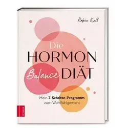 Die Hormon-Balance-Diät: Mein 7-Schritte-Programm zum Wohlfühlgewicht - ABIS-BUCH für ein gesundes Wohlfühlgewicht, basierend auf hormoneller Balance – ideal für ein neues Lebensgefühl!