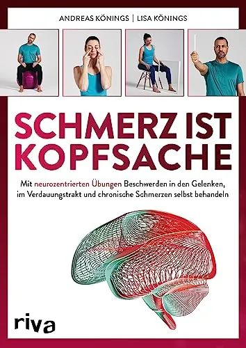Schmerz ist Kopfsache: Selbsthilfe bei chronischen Schmerzen - Medizin: Neurozentrierte Übungen zur Linderung von Gelenk- und Verdauungsbeschwerden für mehr Lebensqualität.