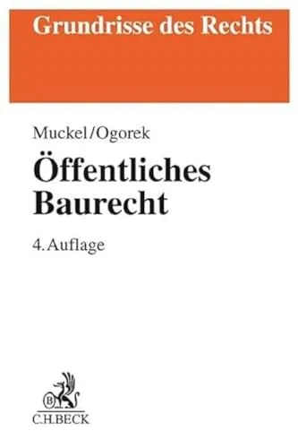 Öffentliches Baurecht (Grundrisse des Rechts) - Recht, umfassende Einführung in das öffentliche Baurecht mit praxisnahen Beispielen und klaren Erläuterungen.