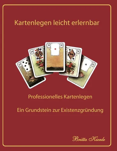 Kartenlegen leicht erlernbar von Britta Kienle - Sachbuch über professionelles Kartenlegen, ideal für Einsteiger und zur Existenzgründung. 160 Seiten voller wertvoller Tipps und Anleitungen.