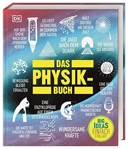 Big Ideas. Das Physik-Buch: Big Ideas – einfach erklärt - Lehrbuch für Schule & Lernen, vermittelt komplexe physikalische Konzepte auf einfache und verständliche Weise.