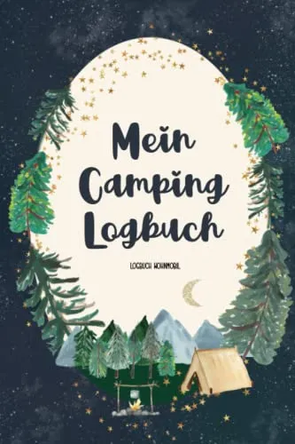Logbuch Wohnmobil: Das Wohnmobil Urlaub Reisetagebuch für Wohnwagen Camper und Camping Liebhaber ein Tagebuch für Erinnerungen im Caravan Reisemobil auch für Glamper