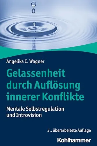 Gelassenheit durch Auflösung innerer Konflikte: Mentale Selbstregulation und Introvision - Medizin – Erlernen Sie effektive Techniken zur mentalen Selbstregulation und Inneren Frieden durch Introvision.