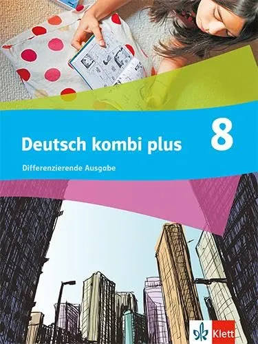 Deutsch kombi plus 8: Differenzierende Ausgabe - Deutsch Schulbuch für Klasse 8 mit integrierten Medien, ideal zur individuellen Förderung und Differenzierung im Unterricht.