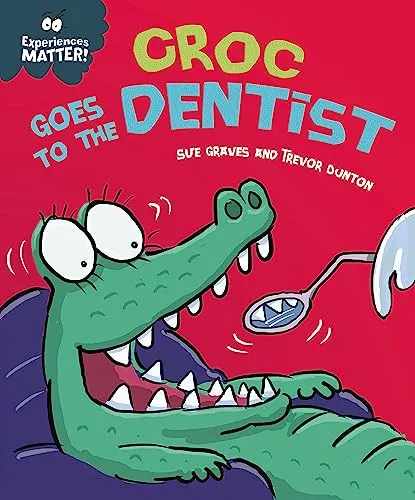 Croc Goes to the Dentist (Experiences Matter)