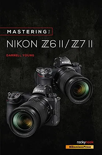 Mastering the Nikon Z6 II / Z7 II - Der umfassende Leitfaden von Darrell Young - Bücher über Fotografie, 592 Seiten voller Tipps und Techniken für optimale Ergebnisse mit der Nikon Z6 II und Z7 II.