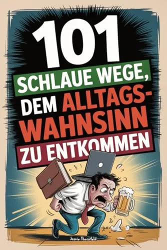 schlaue Wege, dem Alltagswahnsinn zu entkommen