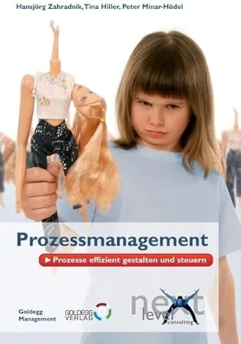 Prozessmanagement: Prozesse effizient gestalten und steuern (Goldegg Business) - Recht: Optimieren Sie Ihre Abläufe mit bewährten Methoden für effizientes Prozessmanagement und steigern Sie Ihre Produktivität.