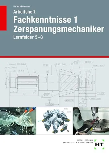 Arbeitsheft Fachkenntnisse 1 Zerspanungsmechaniker von Verlag Handwerk und Technik - Schulbuch für Zerspanungsmechaniker, bietet praxisnahe Fachkenntnisse und Übungen zur optimalen Vorbereitung auf die Abschlussprüfung.