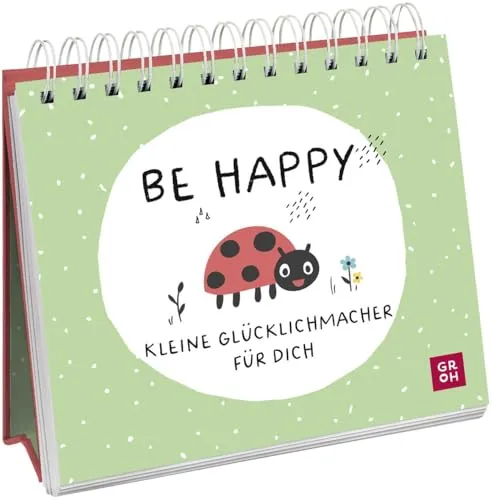 Be happy - Kleine Glücklichmacher für dich: Niedlicher Mini-Aufsteller, der Optimismus und Gute Laune verbreitet (Geschenke für mehr Lebensfreude, Glücksgefühle und Achtsamkeit im Alltag)
