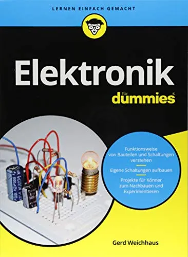 Elektronik für Dummies: Ihr Einstieg in die Welt der Elektronik - Einsteigerbuch für Hardware & Technik, das komplexe Themen einfach erklärt und Ihnen hilft, Elektronik verständlich zu lernen.