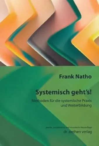 Systemisch geht's!: Methoden für die systemische Praxis - Lebenshilfe mit praxisnahen Methoden für die systemische Weiterbildung, ideal für Coaches und Therapeuten.