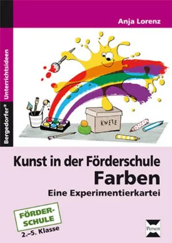Kunst in der Förderschule: Farben - Experimentierkartei für kreative Köpfe - Schule & Lernen: Fördert die Kreativität von Schülern der 2. bis 5. Klasse mit spannenden Farbexperimenten und praktischen Anleitungen.