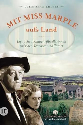 Mit Miss Marple aufs Land: Englische Krimischriftstellerinnen zwischen Tearoom und Tatort (insel taschenbuch)