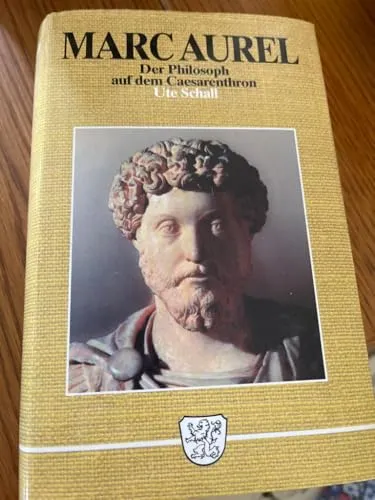 Marc Aurel : Der Philosoph auf dem Cäsarenthron.