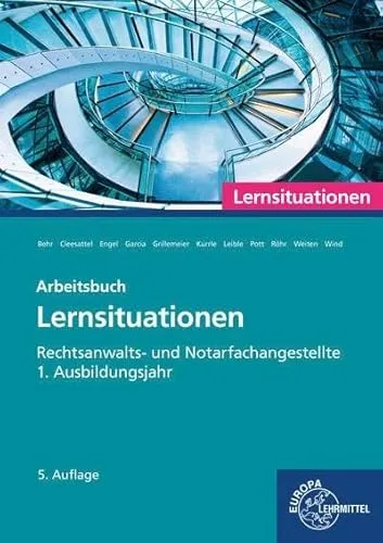 Rechtsanwalts- und Notarfachangestellte, Lernsituationen 1. Ausbildungsjahr: Arbeitsbuch - Rechtsbuch für das 1. Ausbildungsjahr, fördert praxisnahe Kenntnisse und bereitet optimal auf die Prüfungen vor.
