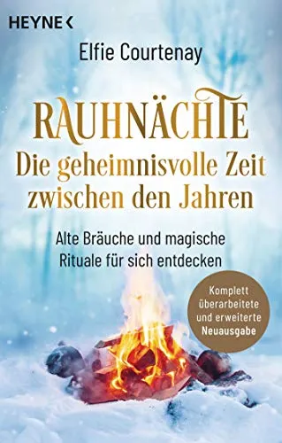 Rauhnächte: Die geheimnisvolle Zeit zwischen den Jahren (erweiterte Neuausgabe): Alte Bräuche und magische Rituale für sich entdecken